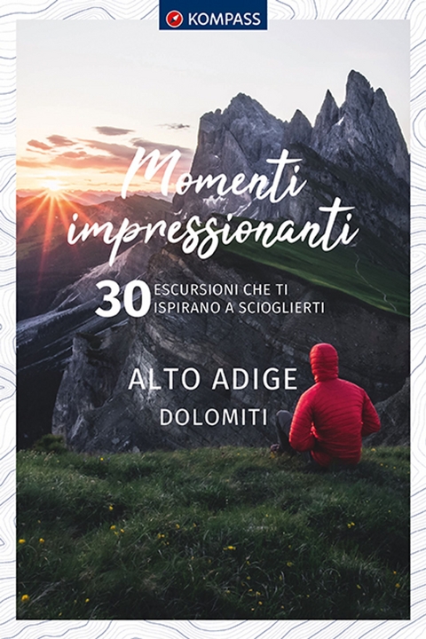 KOMPASS momenti impressionanti Alto Adige Dolomiti - Luisa H&auml;rtel, Stefan Mahlknecht, Fabian K&uuml;nzel, Wolfgang Heitzmann