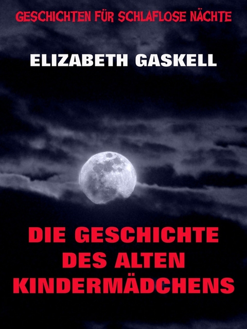 Die Geschichte des alten Kinderm&auml;dchens - Elizabeth Gaskell