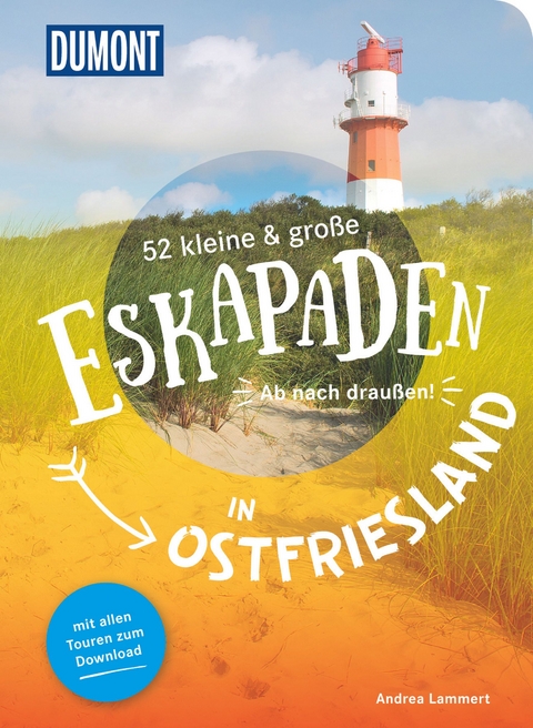 52 kleine & gro&szlig;e Eskapaden in Ostfriesland - Andrea Lammert