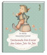 Durchwandle froh & heiter dein Leben Jahr f&uuml;r Jahr - Sr. Maria Innocentia Hummel Hummel