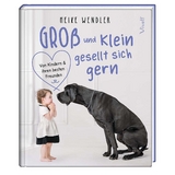 Gro&szlig; und Klein gesellt sich gern - Heike Wendler