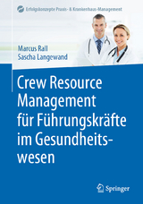 Crew Resource Management f&uuml;r F&uuml;hrungskr&auml;fte im Gesundheitswesen - Marcus Rall, Sascha Langewand