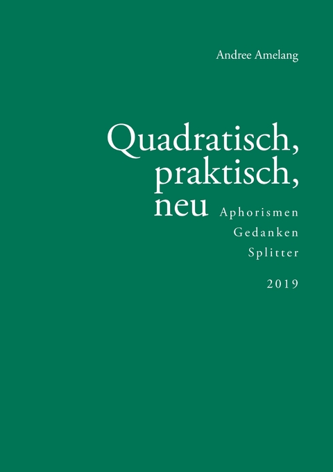 Quadratisch, praktisch, neu - Andree Amelang