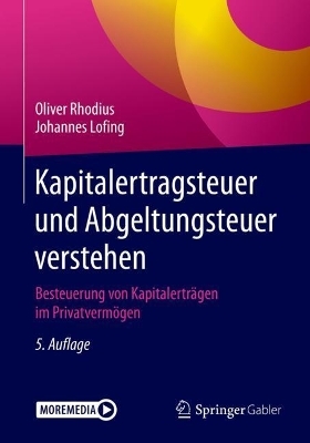Kapitalertragsteuer und Abgeltungsteuer verstehen - Oliver Rhodius, Johannes Lofing