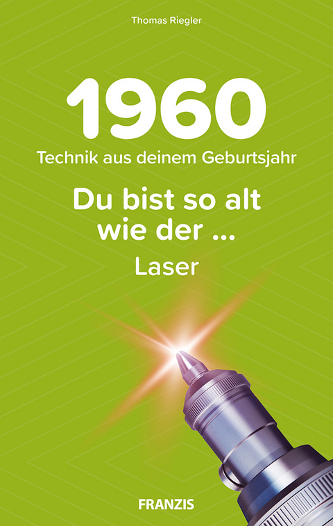 Du bist so alt wie ... Technikwissen f&uuml;r Geburtstagskinder 1960 - Thomas Riegler