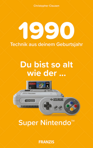 Du bist so alt wie ... Technikwissen für Geburtstagskinder 1990