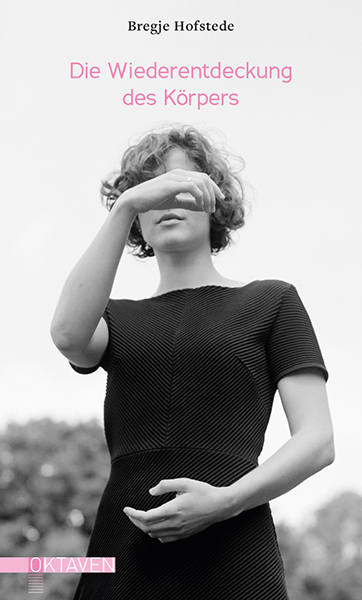 Die Wiederentdeckung des K&ouml;rpers - Bregje Hofstede