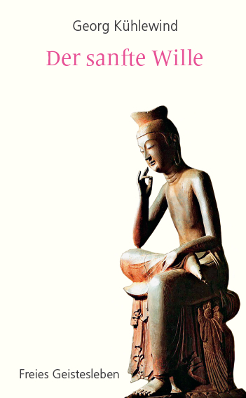 Der sanfte Wille - Georg K&uuml;hlewind