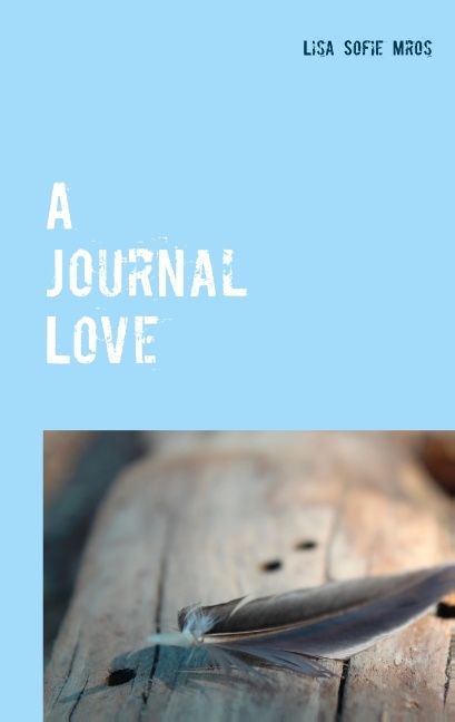 A Journal Love - Lisa Sofie Mros