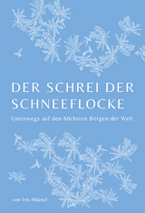 Der Schrei der Schneeflocke - Iris H&auml;usel