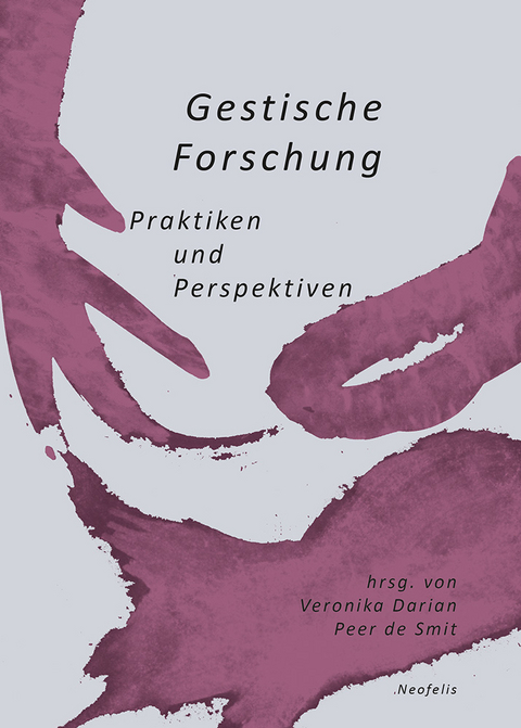 Gestische Forschung - Till Boettger, Micha Braun, Veronika Darian, Peer de Smit, R&eacute;e de Smit, Maren Gebhardt, Fabian Goppelsr&ouml;der, Melanie Haller, Ulrike Ha&szlig;, Eiichir&ocirc; Hirata, Jessica H&ouml;lzl, Angelika J&auml;kel, Adriana K&ouml;nemann, Sven Lindholm, Martina Reichelt, Michael Renner, Tine Voecks, Michael Wehren, Maren Witte, Isa Wortelkamp