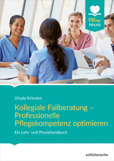 Kollegiale Fallberatung &ndash; Professionelle Pflegekompetenz optimieren - Ursula Kriesten