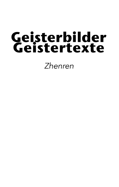 Geisterbilder | Geistertexte - Zhenren .