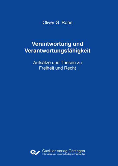 Verantwortung und Verantwortungsf&auml;higkeit - Oliver G. Rohn