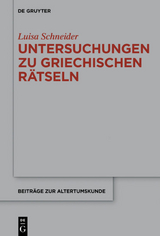 Untersuchungen zu antiken griechischen R&auml;tseln - Luisa Schneider
