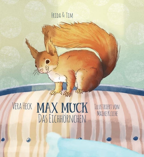 Max Muck - Das Eichh&ouml;rnchen - Vera Heck