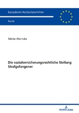 Die sozialversicherungsrechtliche Stellung Strafgefangener - Meike Warncke
