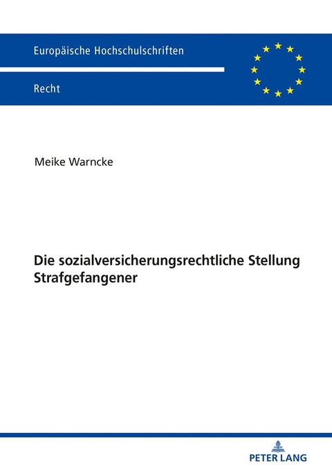 Die sozialversicherungsrechtliche Stellung Strafgefangener - Meike Warncke
