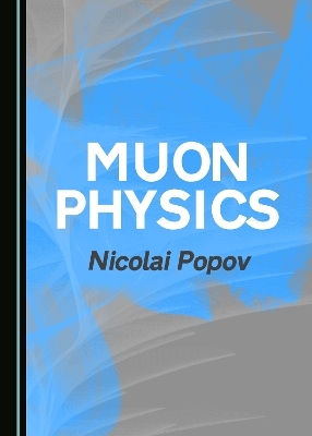 Muon Physics - Nicolai Popov