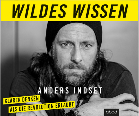 Wildes Wissen - Anders Indset