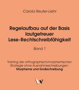 Regelaufbau auf der Basis lautgetreuer Lese-Rechtschreibfähigkeit Band 1
