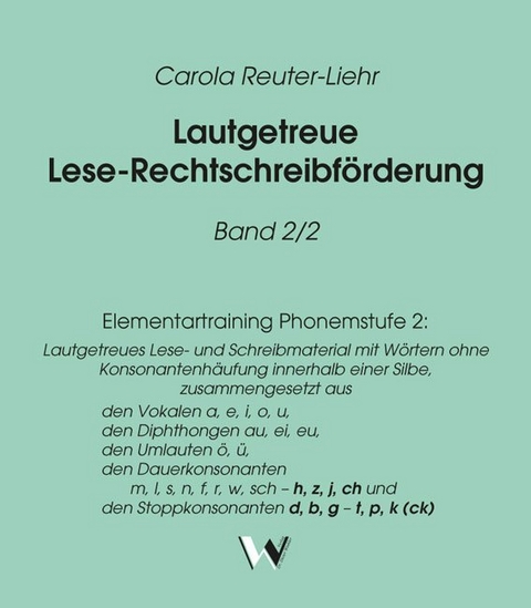 Lautgetreue Lese-Rechtschreibf&ouml;rderung / Band 2/2: Elementartraining Phonemstufe 2 - Carola Reuter-Liehr