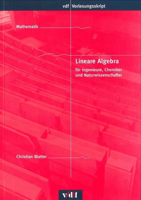 Lineare Algebra für Ingenieure, Chemiker und Naturwissenschafter - Christian Blatter