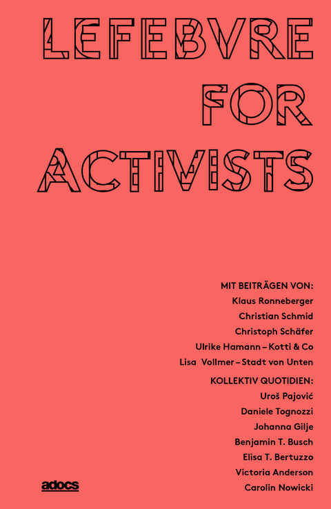 Lefebvre for Activists - Klaus Ronneberger, Christoph Sch&auml;fer, Christian Schmid, Ulrike Hamann, Daniele Togozzi, Johanna Gilje, Uro&scaron; Pajović, Ben T. Busch, Elisa T. Bertuzzo