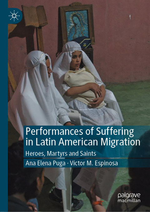 Performances of Suffering in Latin American Migration - Ana Elena Puga, V&iacute;ctor Espinosa