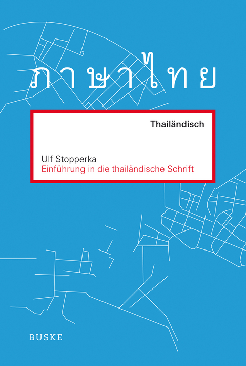 Einf&uuml;hrung in die thail&auml;ndische Schrift - Ulf Stopperka