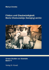 Fiktion und Glaubw&uuml;rdigkeit: Boris Chersonskijs &bdquo;Semejnyj archiv&ldquo; - Mariya Donska