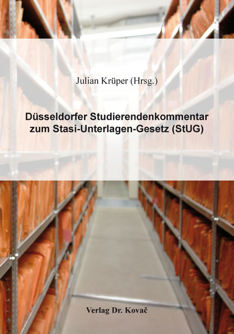D&uuml;sseldorfer Studierendenkommentar zum Stasi-Unterlagen-Gesetz (StUG) - 