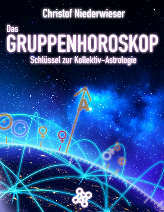 Das Gruppenhoroskop: Schlüssel zur Kollektiv-Astrologie