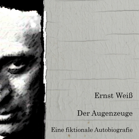Der Augenzeuge - Ernst Weiss