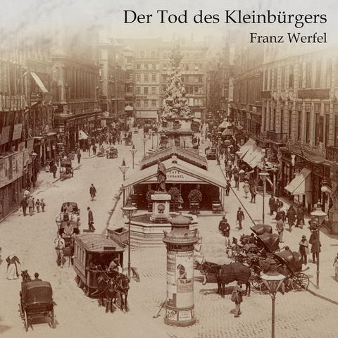 Der Tod des Kleinb&uuml;rgers - Franz Werfel