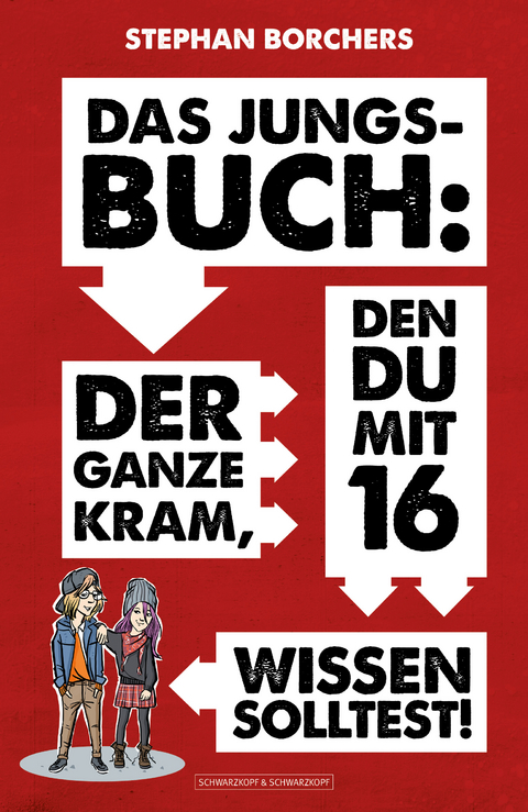 DAS JUNGS-BUCH 16: Der ganze Kram, den du mit 16 wissen solltest! - Stephan Borchers