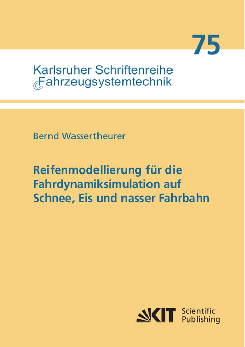Reifenmodellierung f&uuml;r die Fahrdynamiksimulation auf Schnee, Eis und nasser Fahrbahn - Bernd Wassertheurer