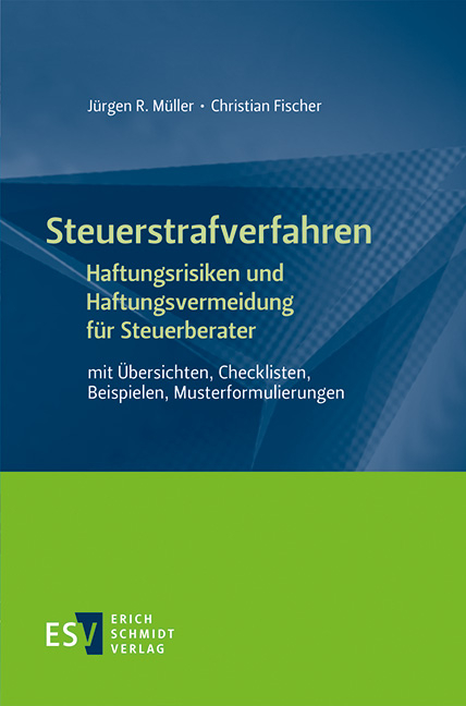 Steuerstrafverfahren - - Haftungsrisiken und Haftungsvermeidung f&uuml;r Steuerberater - J&uuml;rgen R. M&uuml;ller, Christian Fischer