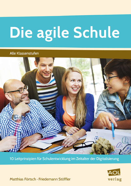 Die agile Schule - Matthias F&ouml;rtsch, Friedemann St&ouml;ffler