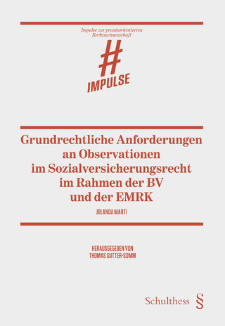 Grundrechtliche Anforderungen an Observationen im Sozialversicherungsrecht im Rahmen der BV und der EMRK