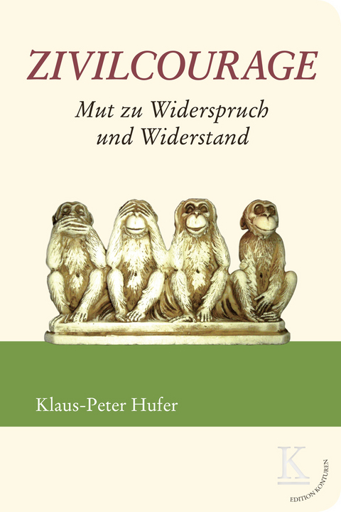 Zivilcourage: Mut zu Widerspruch und Widerstand - Klaus-Peter Hufer
