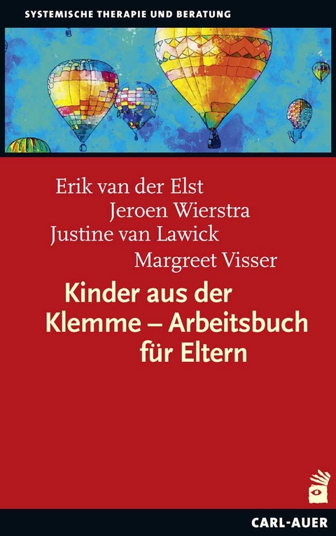 Kinder aus der Klemme &ndash; Arbeitsbuch f&uuml;r Eltern - Erik van der Elst, Jeroen Wierstra, Justine Van Lawick, Margreet Visser