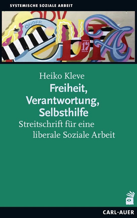 Freiheit, Verantwortung, Selbsthilfe - Heiko Kleve