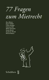 77 Fragen zum Mietrecht - Beat Rohrer, J&uuml;rg P. M&uuml;ller, Urban Hulliger, Christian Ruf, Mirko Schneider, Daniel Reudt, Stephanie Merkli, Florian Rohrer