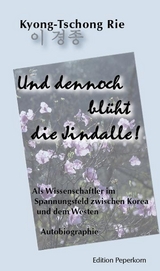 Und dennoch bl&uuml;ht die Jindalle! - Kyong-Tschong Rie