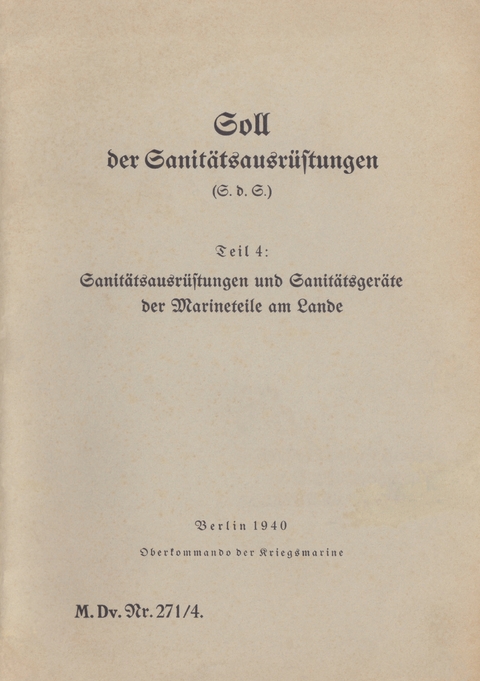 M.Dv.Nr. 271/4 Soll der Sanit&auml;tsausr&uuml;stungen - Teil 4: Sanit&auml;tsausr&uuml;stungen und Sanit&auml;tsger&auml;te der Marineteile am Lande - 