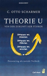 Theorie U - Von der Zukunft her führen - Scharmer, C. Otto