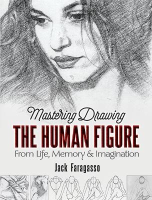 Mastering Drawing the Human Figure - Jack Faragasso