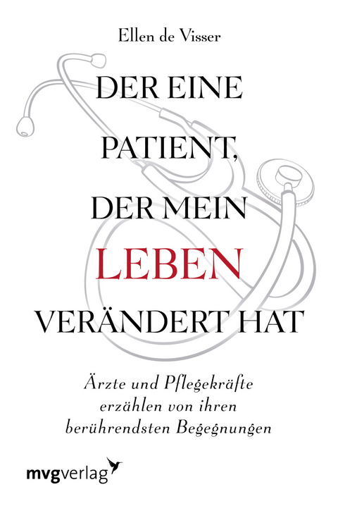 Der eine Patient, der mein Leben ver&auml;ndert hat - Ellen De Visser