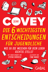 Die 6 wichtigsten Entscheidungen f&uuml;r Jugendliche - Sean Covey